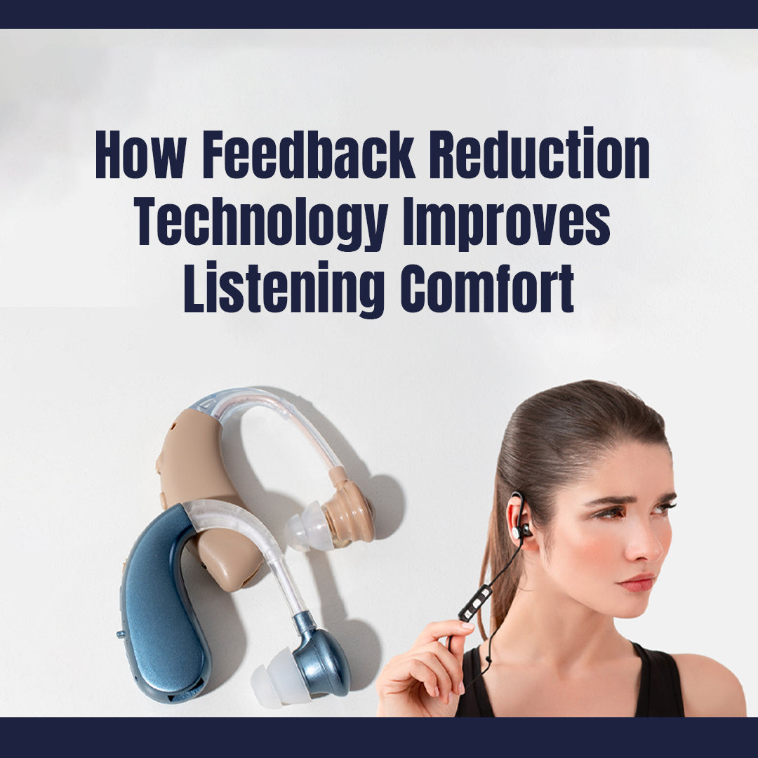 How Feedback Reduction Technology Improves Listening Comfort