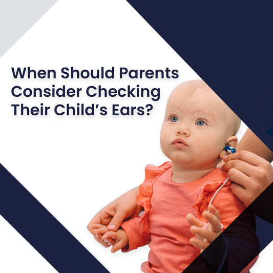When Should Parents Consider Checking Their Child’s Ears